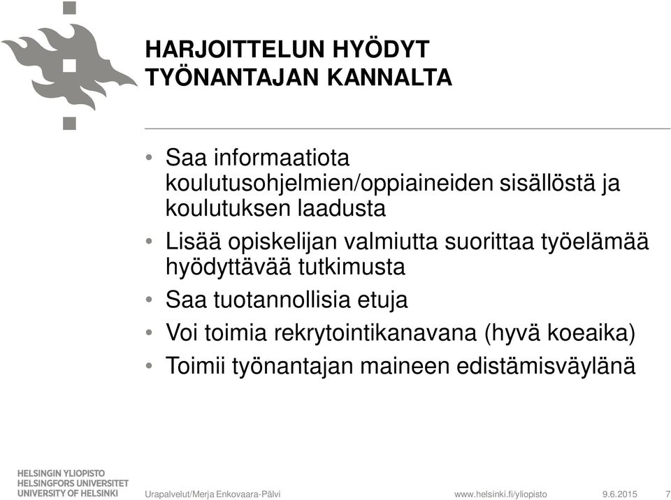 opiskelijan valmiutta suorittaa työelämää hyödyttävää tutkimusta Saa