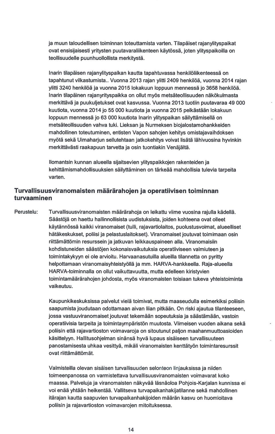 Inarin tilapäisen rajanylityspaikan kautta tapahtuvassa henkilöliikenteessä on tapahtunut vilkastumista.