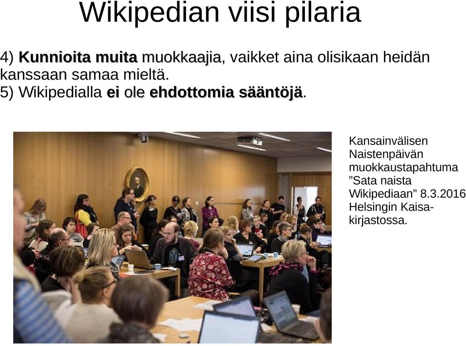 5) Wikipedialla ei ole ehdottomia sääntöjä.