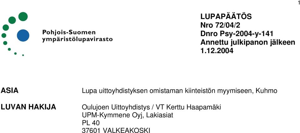 2004 1 ASIA LUVAN HAKIJA Lupa uittoyhdistyksen omistaman