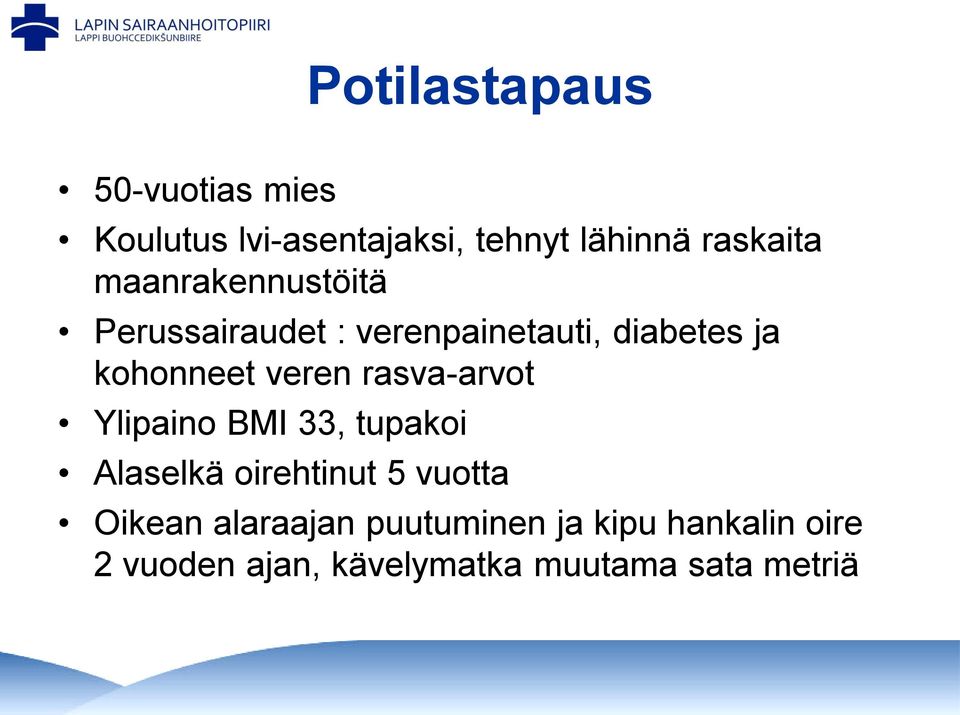 rasva-arvot Ylipaino BMI 33, tupakoi Alaselkä oirehtinut 5 vuotta Oikean