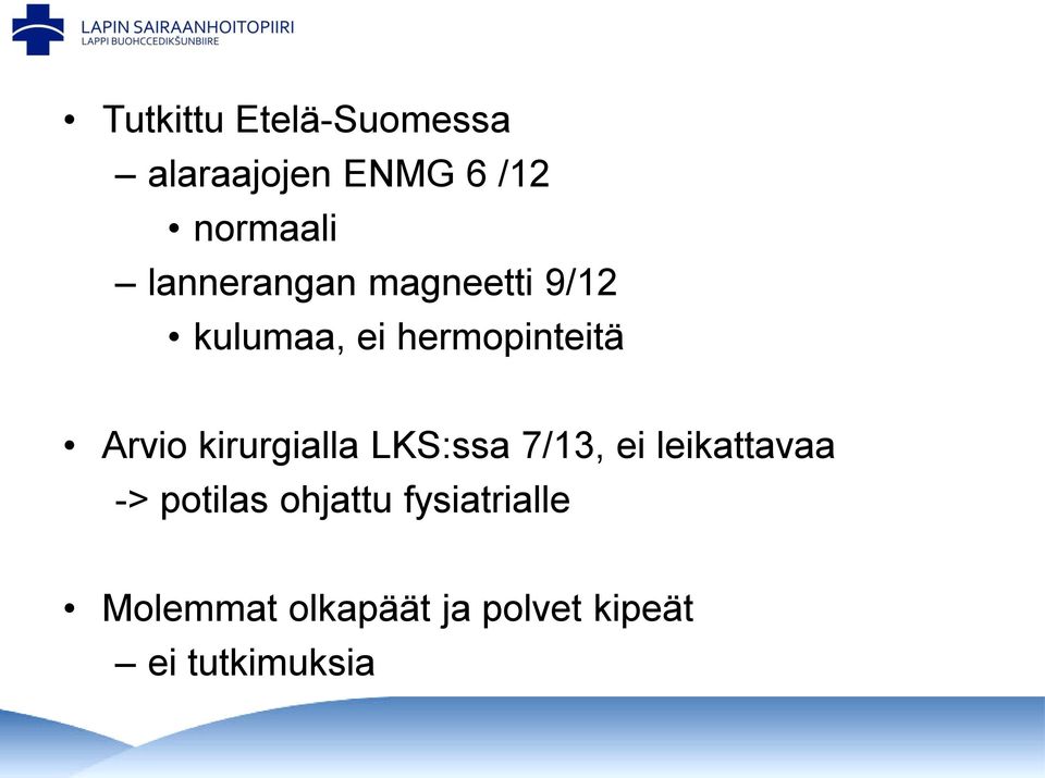 kirurgialla LKS:ssa 7/13, ei leikattavaa -> potilas ohjattu