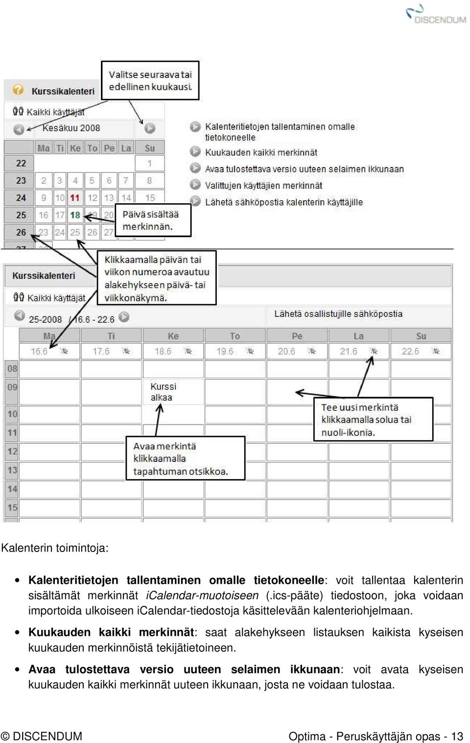 Kuukauden kaikki merkinnät: saat alakehykseen listauksen kaikista kyseisen kuukauden merkinnöistä tekijätietoineen.