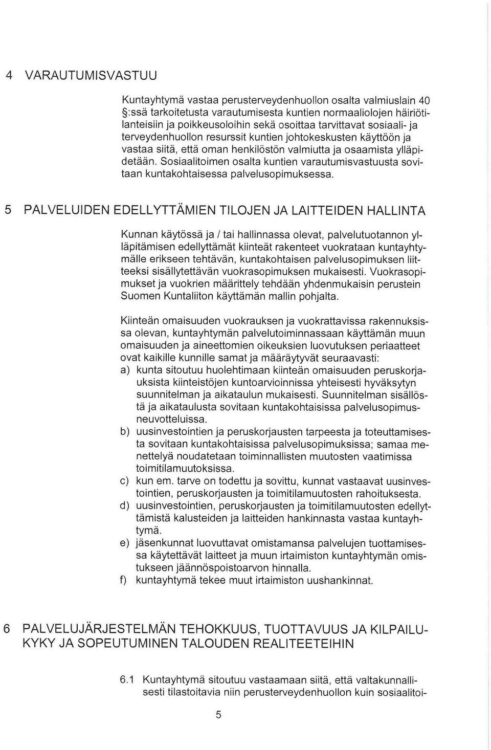 Ssiaalitimen salta kuntien varautumisvastuusta svitaan kuntakhtaisessa palveluspimuksessa.