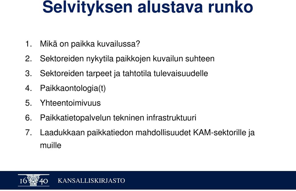 Sektoreiden tarpeet ja tahtotila tulevaisuudelle 4. Paikkaontologia(t) 5.