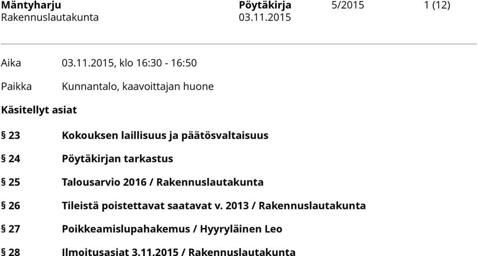 laillisuus ja päätösvaltaisuus 24 Pöytäkirjan tarkastus 25 Talousarvio 2016 / Rakennuslautakunta