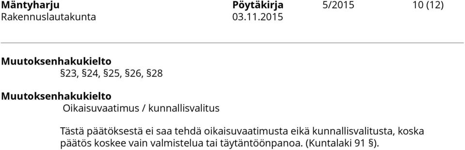 päätöksestä ei saa tehdä oikaisuvaatimusta eikä kunnallisvalitusta,