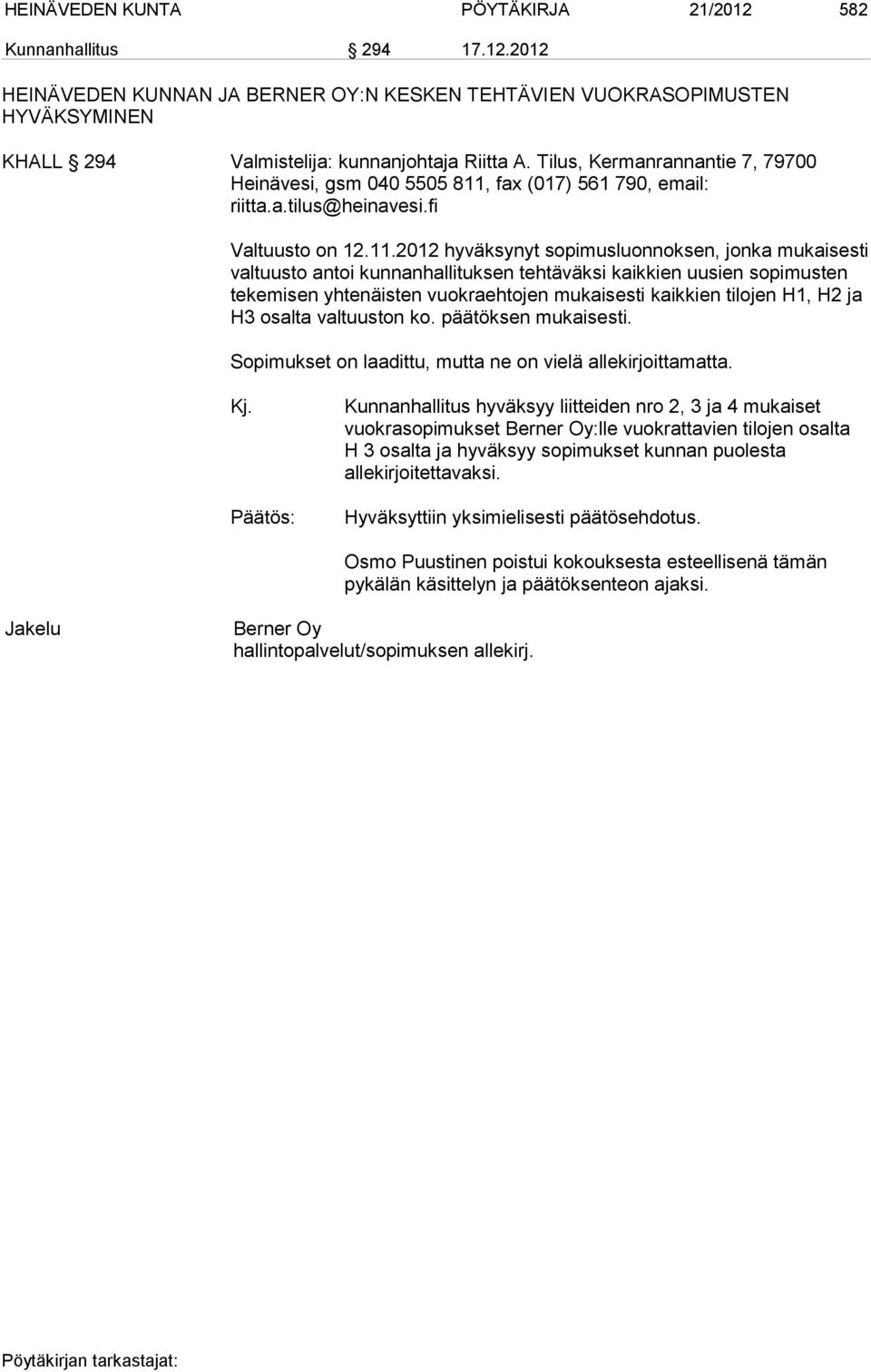 fax (017) 561 790, email: riitta.a.tilus@heinavesi.fi Valtuusto on 12.11.