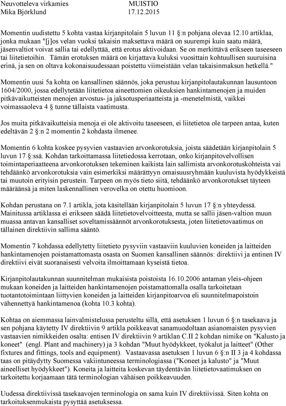 Se on merkittävä erikseen taseeseen tai liitetietoihin.