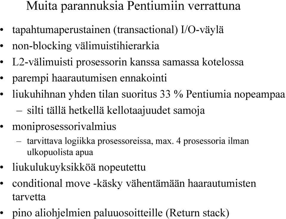 tällä hetkellä kellotaajuudet samoja moniprosessorivalmius tarvittava logiikka prosessoreissa, max.