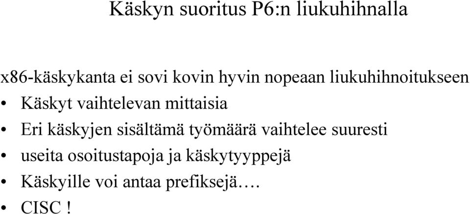 mittaisia Eri käskyjen sisältämä työmäärä vaihtelee suuresti