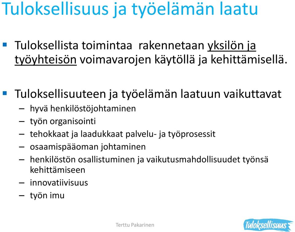 Tuloksellisuuteen ja työelämän laatuun vaikuttavat hyvä henkilöstöjohtaminen työn organisointi tehokkaat