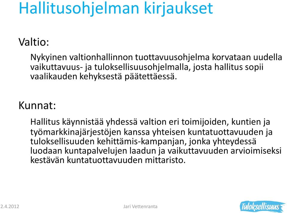 Kunnat: Hallitus käynnistää yhdessä valtion eri toimijoiden, kuntien ja työmarkkinajärjestöjen kanssa yhteisen kuntatuottavuuden