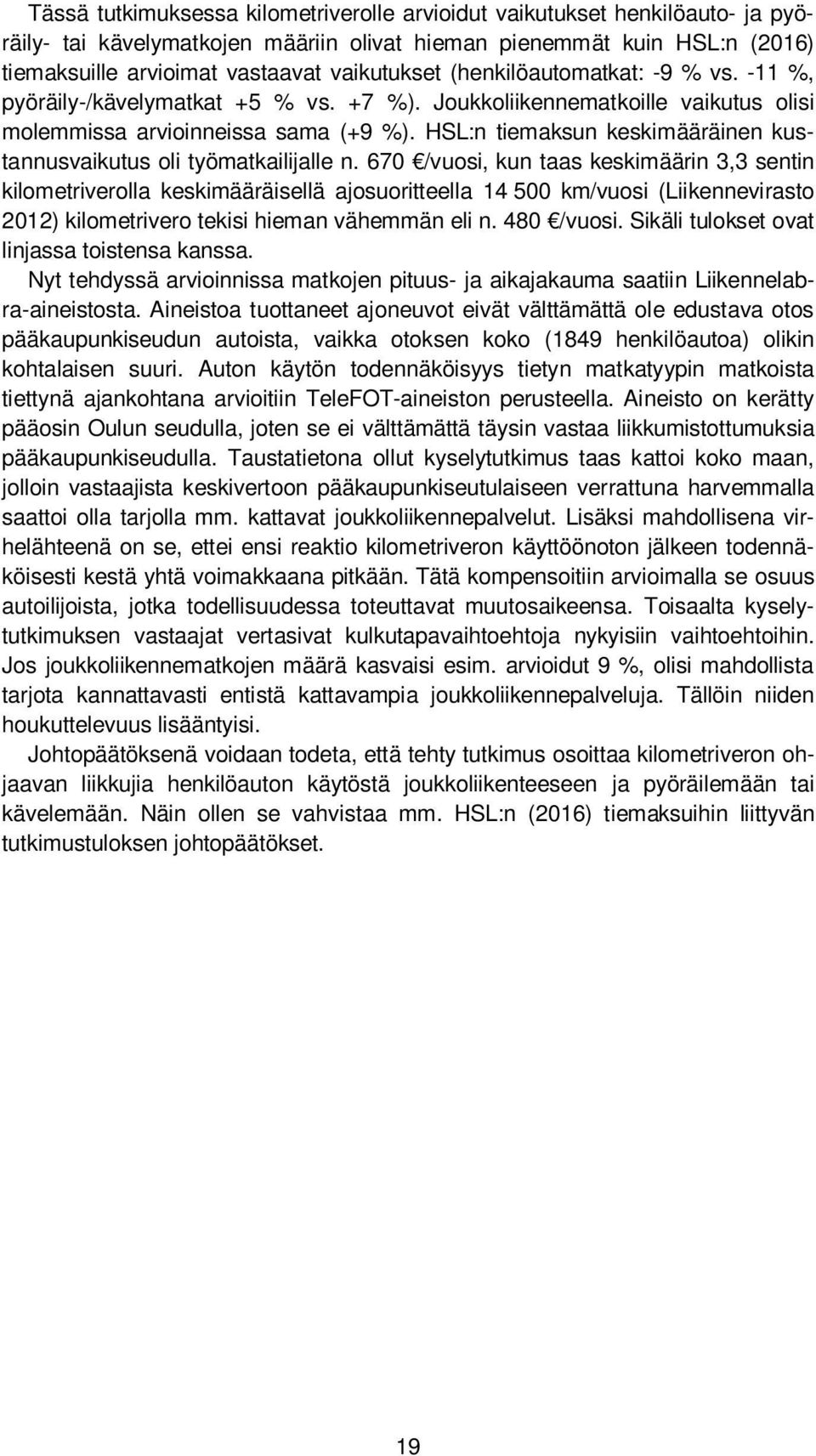HSL:n tiemaksun keskimääräinen kustannusvaikutus oli työmatkailijalle n.