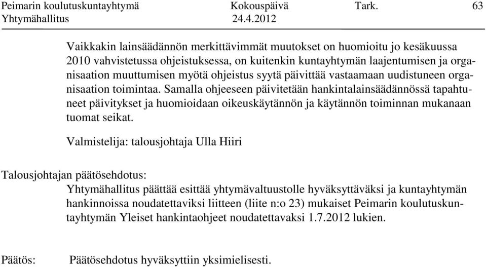 syytä päivittää vastaamaan uudistuneen organisaation toimintaa.