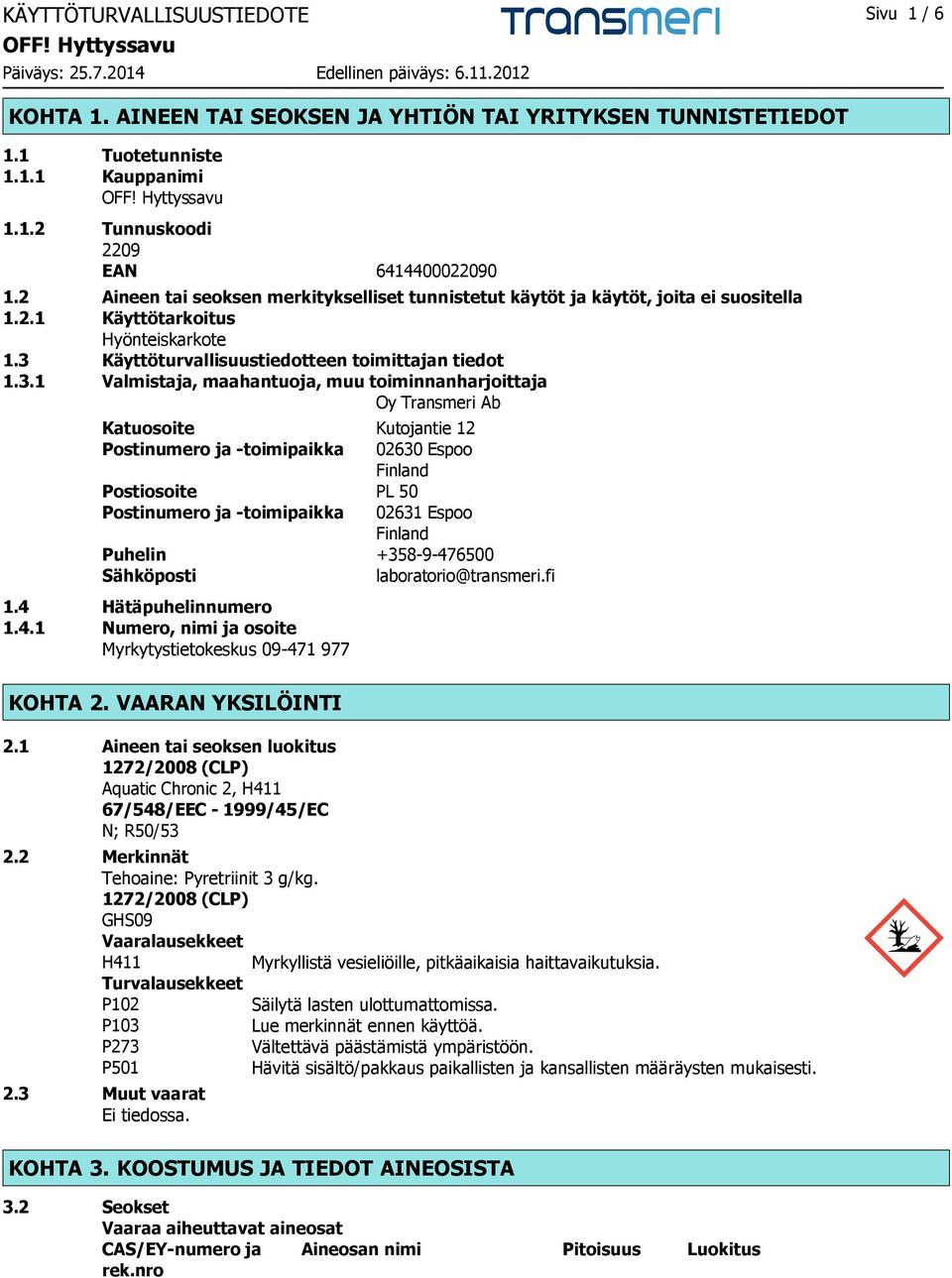 Käyttöturvallisuustiedotteen toimittajan tiedot 1.3.