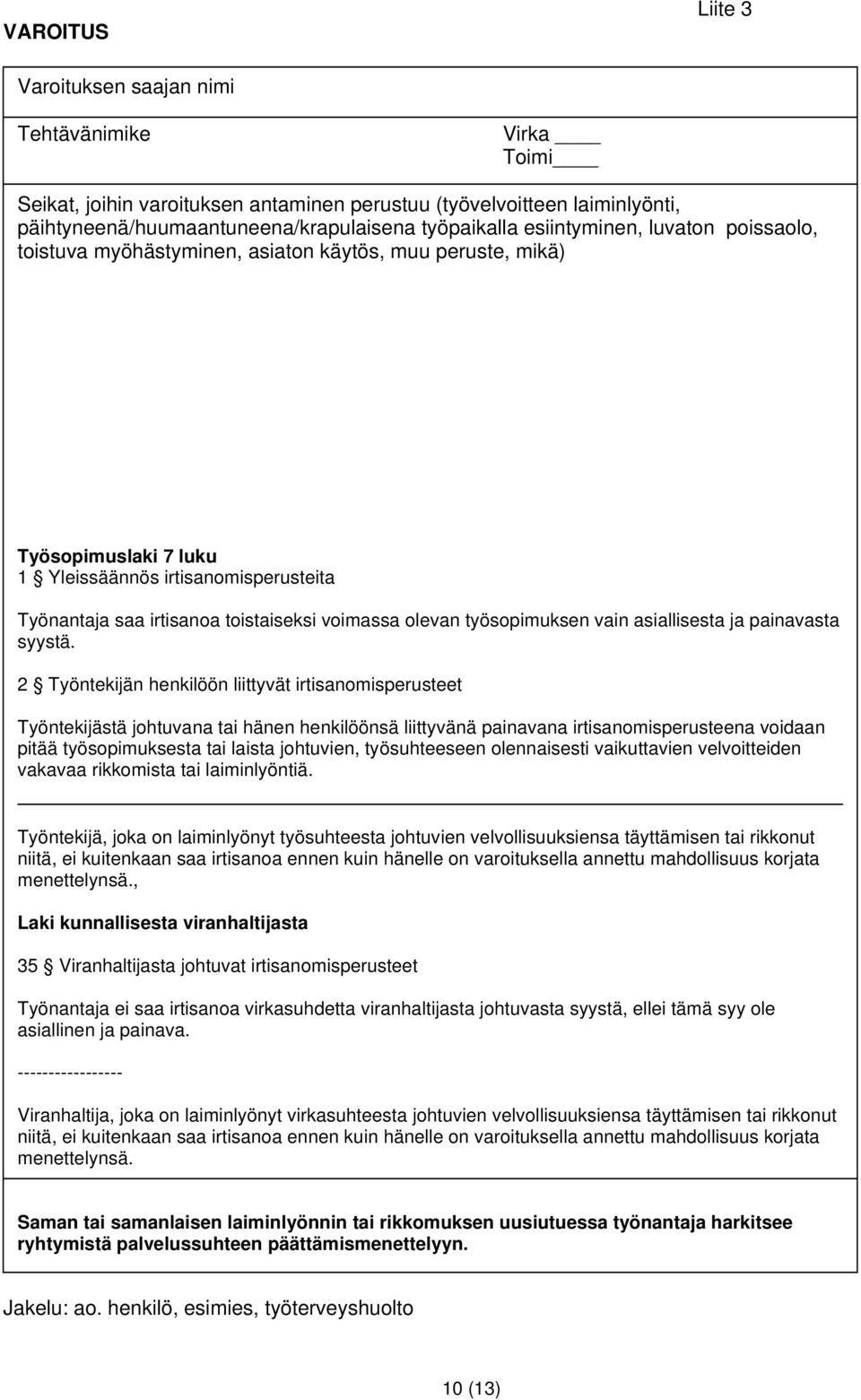 olevan työsopimuksen vain asiallisesta ja painavasta syystä.