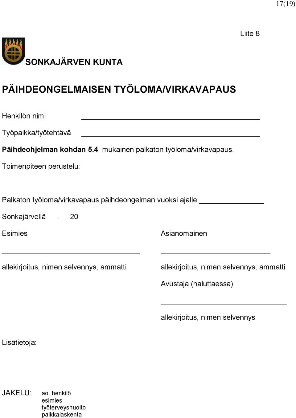 Toimenpiteen perustelu: Palkaton työloma/virkavapaus päihdeongelman vuoksi ajalle Sonkajärvellä.