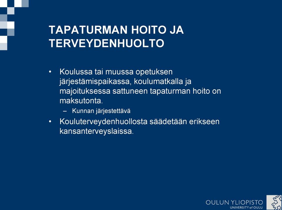 majoituksessa sattuneen tapaturman hoito on maksutonta.