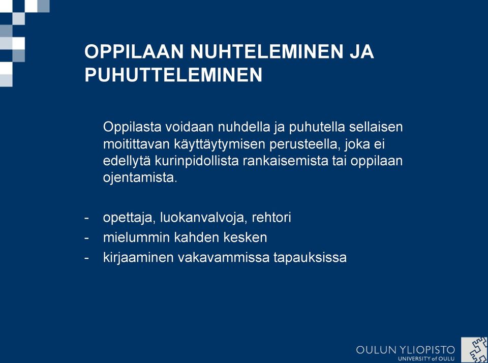 edellytä kurinpidollista rankaisemista tai oppilaan ojentamista.