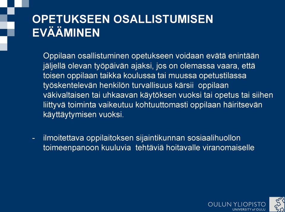 väkivaltaisen tai uhkaavan käytöksen vuoksi tai opetus tai siihen liittyvä toiminta vaikeutuu kohtuuttomasti oppilaan häiritsevän