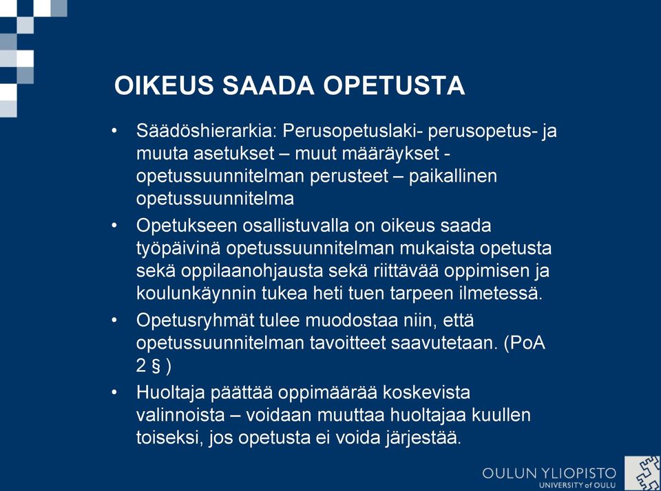 sekä riittävää oppimisen ja koulunkäynnin tukea heti tuen tarpeen ilmetessä.