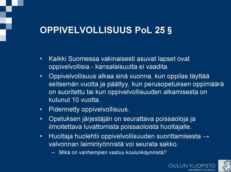 oppivelvollisuuden alkamisesta on kulunut 10 vuotta. Pidennetty oppivelvollisuus.