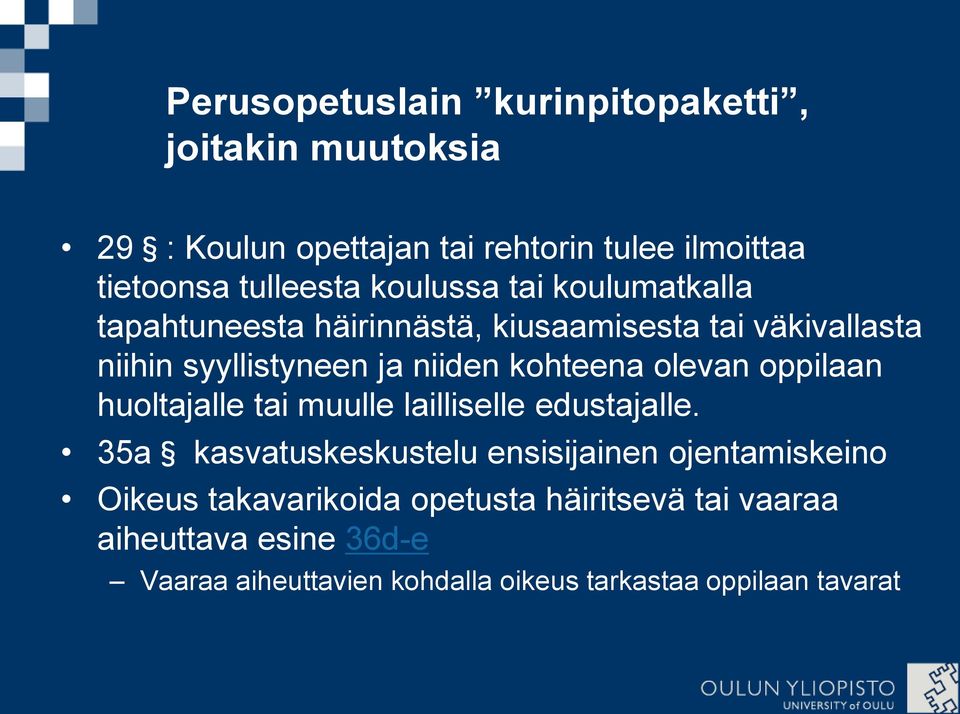 olevan oppilaan huoltajalle tai muulle lailliselle edustajalle.