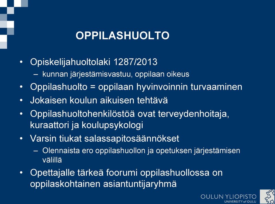 terveydenhoitaja, kuraattori ja koulupsykologi Varsin tiukat salassapitosäännökset Olennaista ero