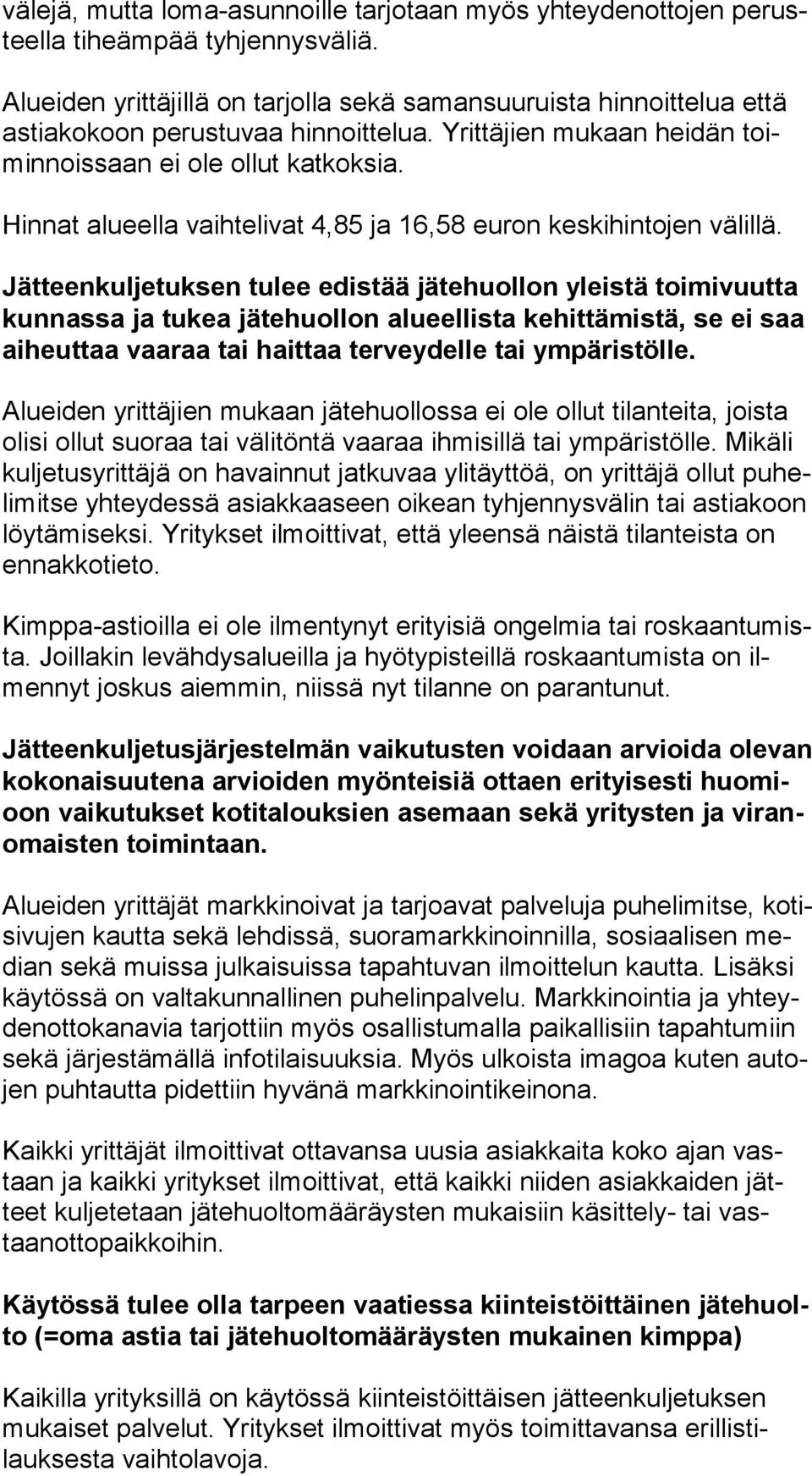 Hinnat alueella vaihtelivat 4,85 ja 16,58 euron keskihintojen välillä.