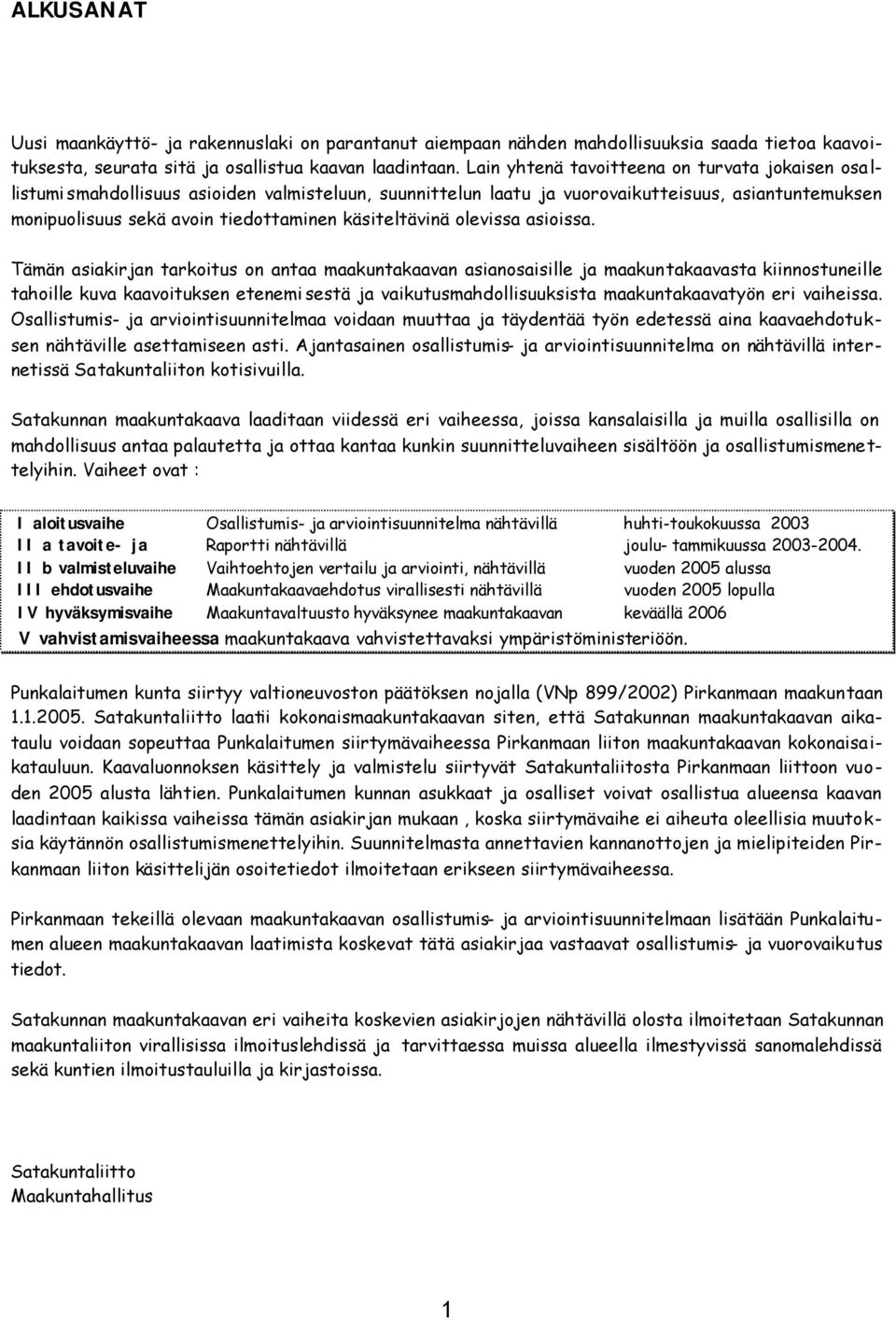 käsiteltävinä olevissa asioissa.