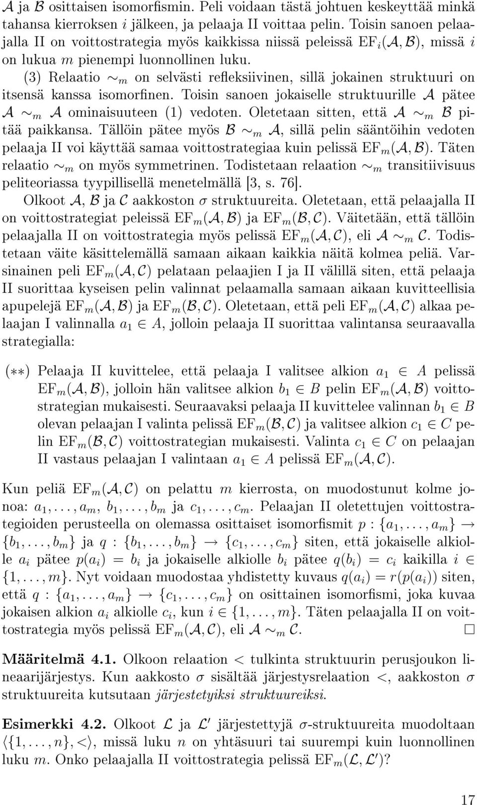 (3) Relaatio m on selvästi reeksiivinen, sillä jokainen struktuuri on itsensä kanssa isomornen. Toisin sanoen jokaiselle struktuurille A pätee A m A ominaisuuteen (1) vedoten.