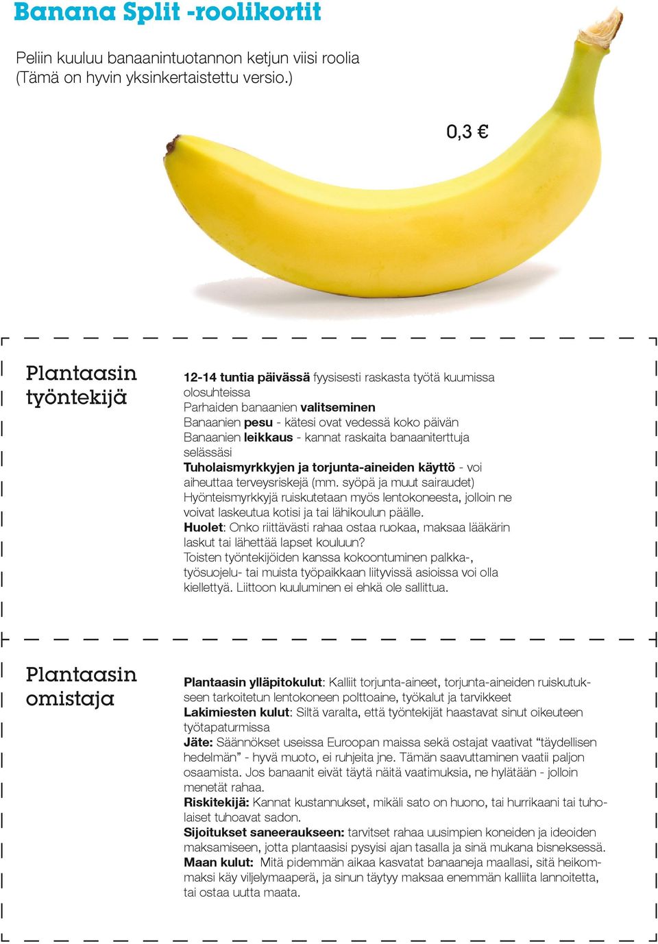 raskaita banaaniterttuja selässäsi Tuholaismyrkkyjen ja torjunta-aineiden käyttö - voi aiheuttaa terveysriskejä (mm.