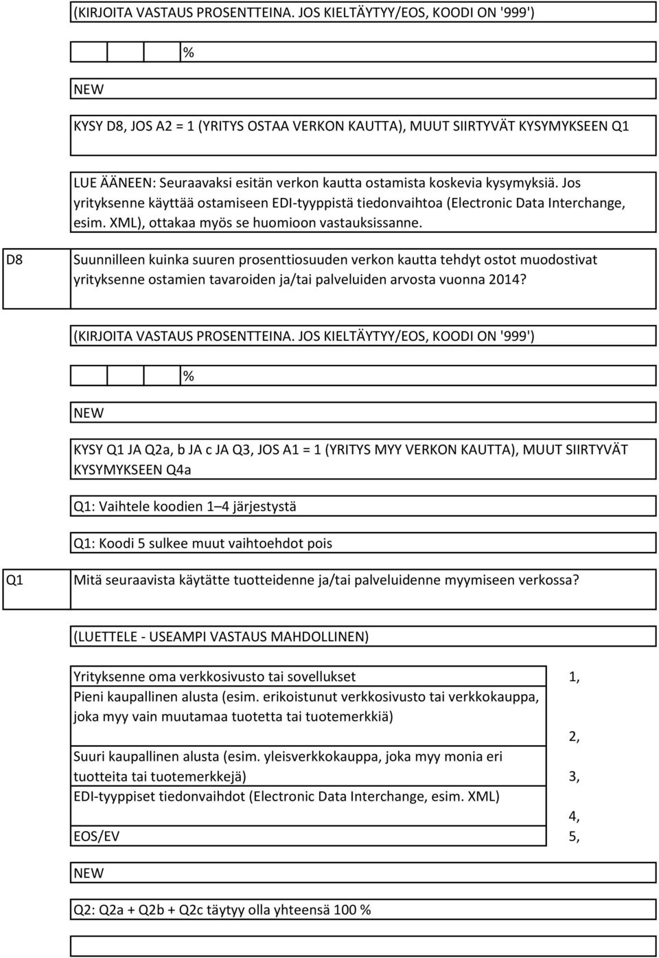 Jos yrityksenne käyttää ostamiseen EDI-tyyppistä tiedonvaihtoa (Electronic Data Interchange, esim. XML), ottakaa myös se huomioon vastauksissanne.