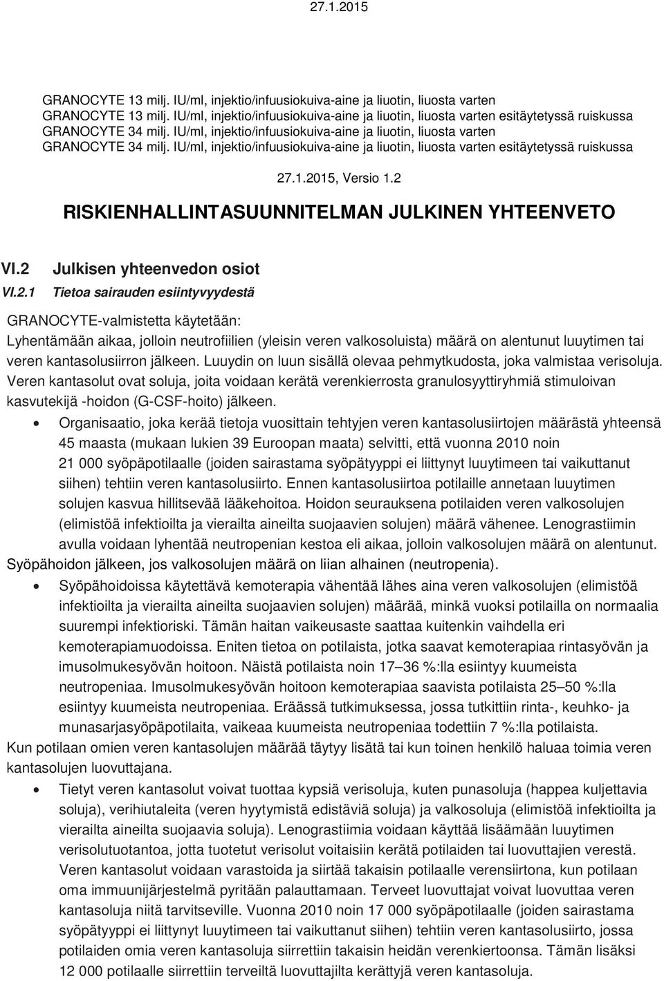 IU/ml, injektio/infuusiokuiva-aine ja liuotin, liuosta varten esitäytetyssä ruiskussa 27