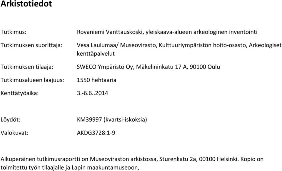 Mäkelininkatu 17 A, 90100 Oulu 1550 hehtaaria Kenttätyöaika: 3. 6.