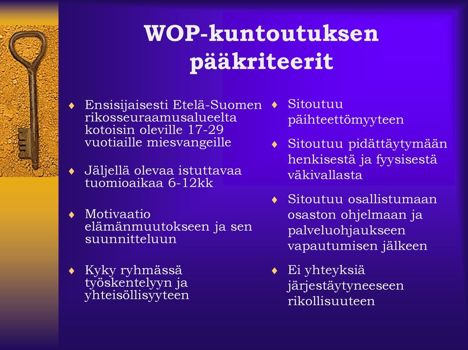 päihteettömyyteen Sitoutuu pidättäytymään henkisestä ja fyysisestä väkivallasta Sitoutuu osallistumaan osaston ohjelmaan