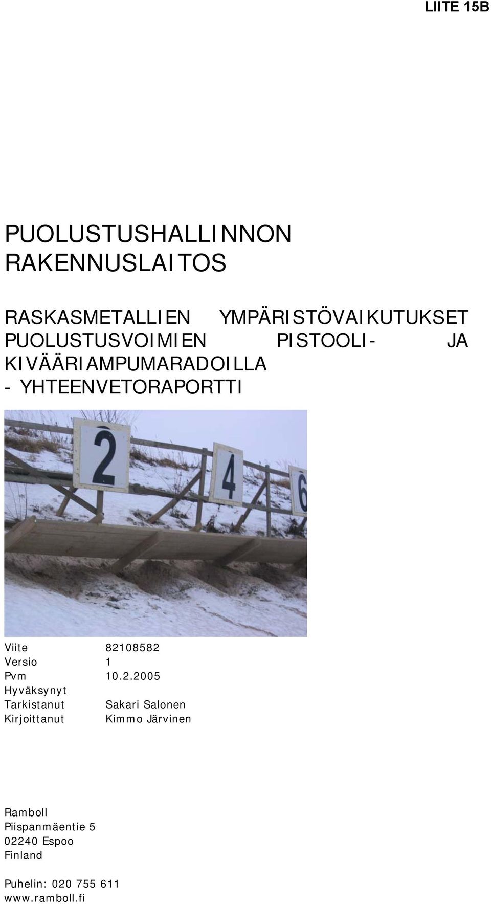 82108582 Versio 1 Pvm 10.2.2005 Hyväksynyt Tarkistanut Sakari Salonen