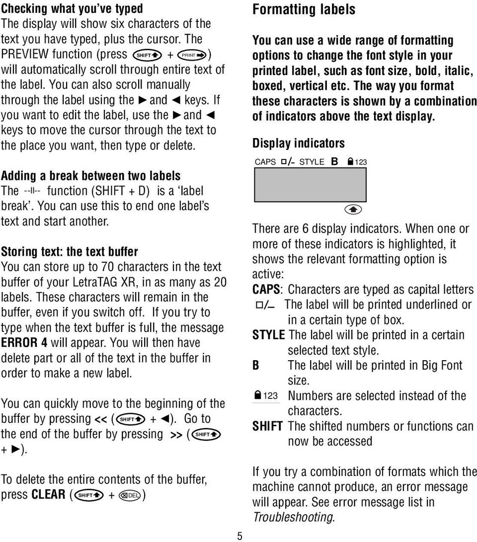 If you want to edit the label, use the R and Q keys to move the cursor through the text to the place you want, then type or delete.