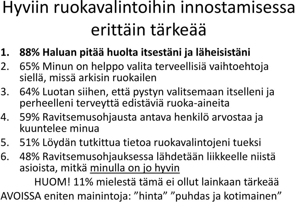 64% Luotan siihen, että pystyn valitsemaan itselleni ja perheelleni terveyttä edistäviä ruoka-aineita 4.