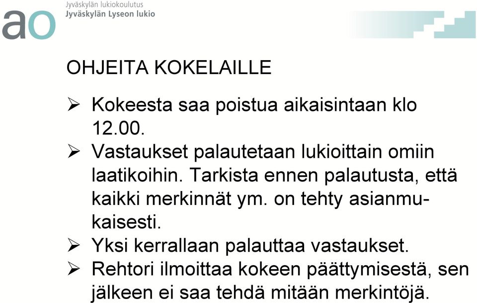 Tarkista ennen palautusta, että kaikki merkinnät ym.