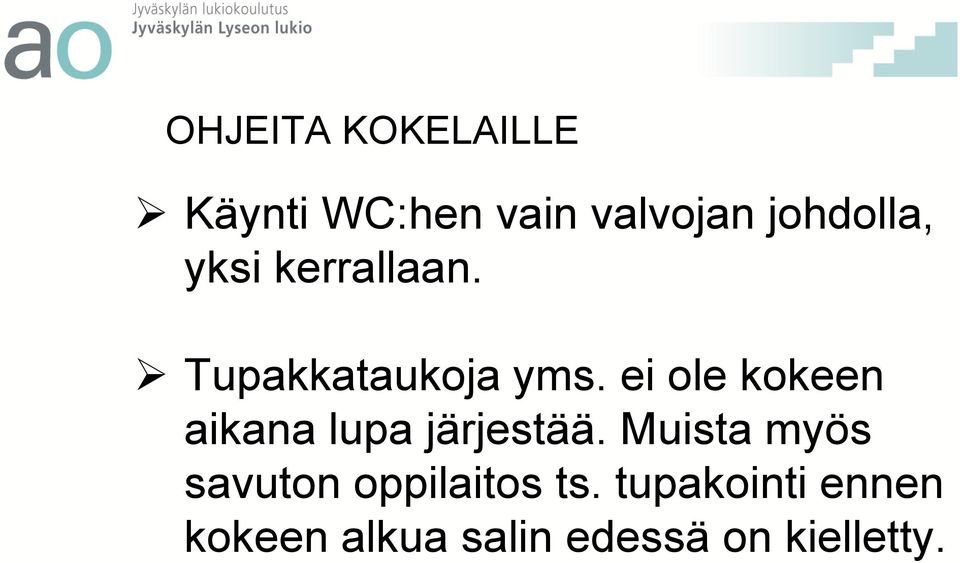 ei ole kokeen aikana lupa järjestää.