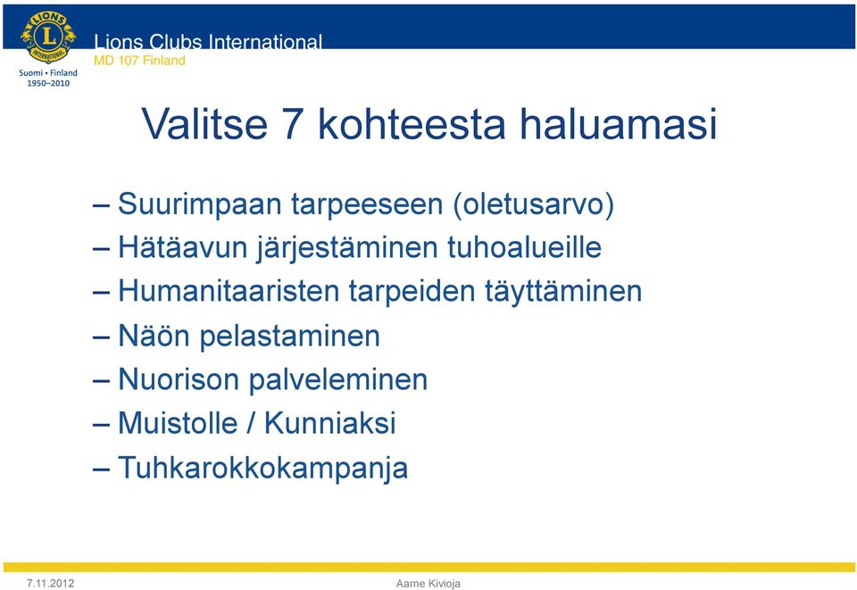 Humanitaaristen tarpeiden täyttäminen Näön