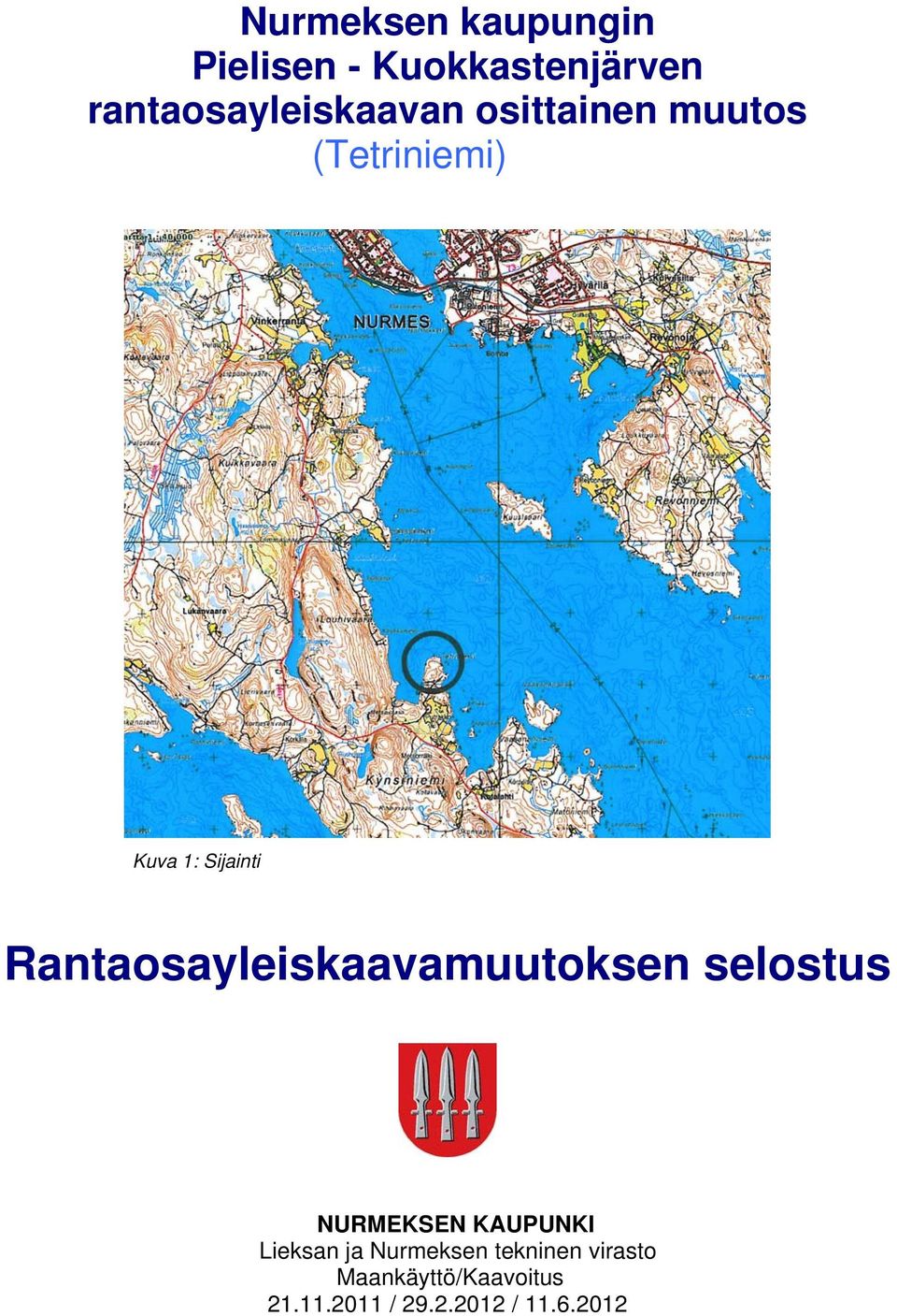 Sijainti Rantaosayleiskaavamuutoksen selostus NURMEKSEN KAUPUNKI