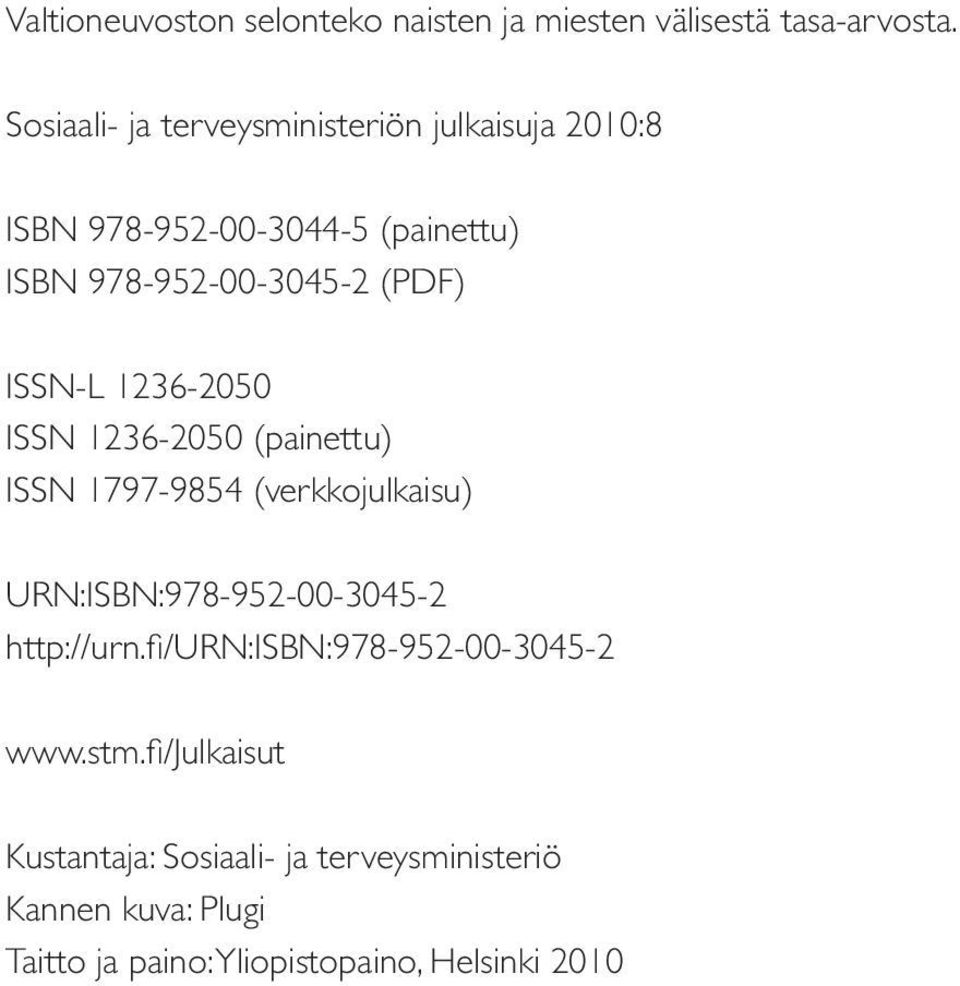 ISSN-L 1236-2050 ISSN 1236-2050 (painettu) ISSN 1797-9854 (verkkojulkaisu) URN:ISBN:978-952-00-3045-2 http://urn.