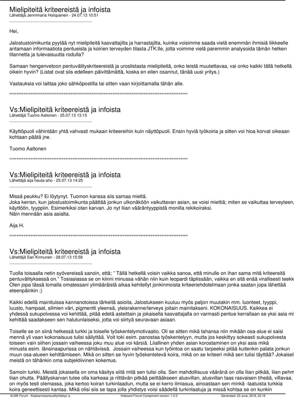 tilasta JTK:lle, jotta voimme vielä paremmin analysoida tämän hetken tilannetta ja tulevaisuutta rodulla?