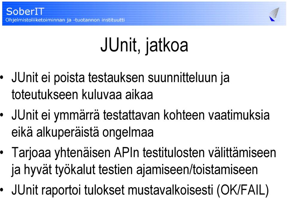 alkuperäistä ongelmaa Tarjoaa yhtenäisen APIn testitulosten välittämiseen ja