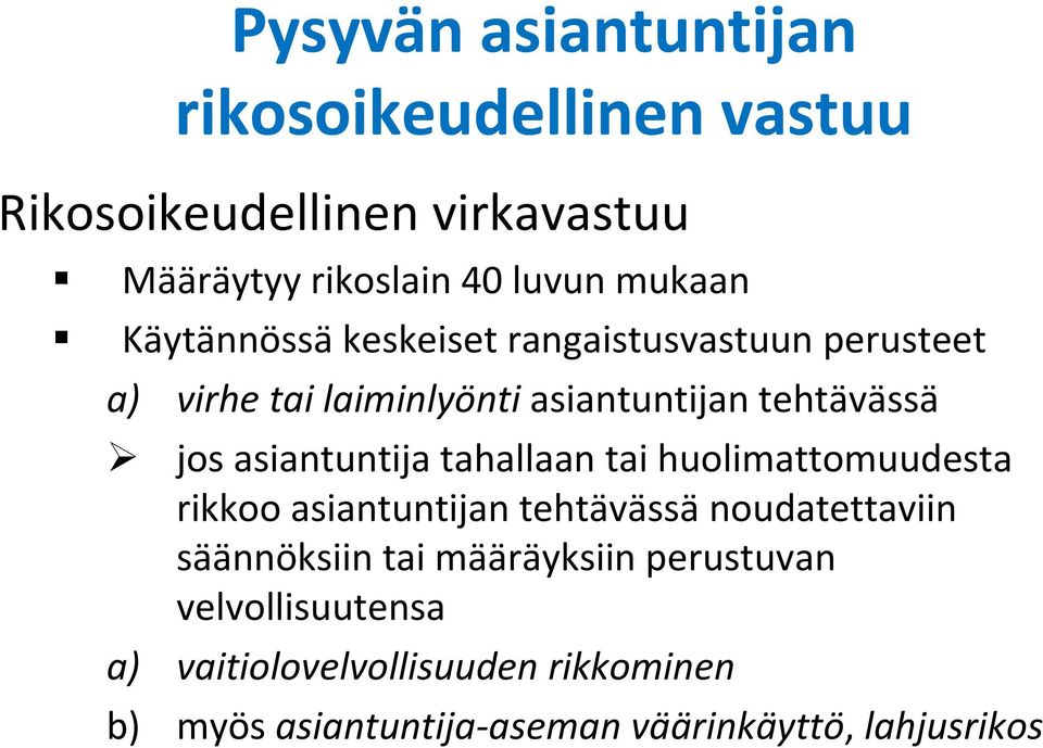 asiantuntija tahallaan tai huolimattomuudesta rikkoo asiantuntijan tehtävässä noudatettaviin säännöksiin tai