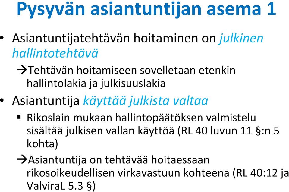 Rikoslain mukaan hallintopäätöksen valmistelu sisältää julkisen vallan käyttöä (RL 40 luvun 11 :n 5