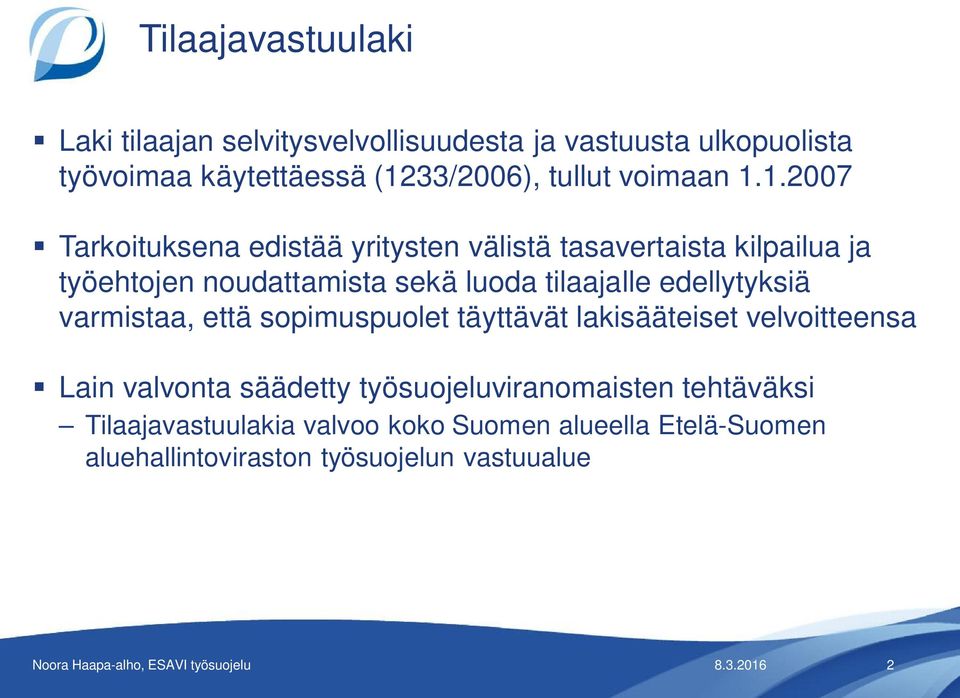 1.2007 Tarkoituksena edistää yritysten välistä tasavertaista kilpailua ja työehtojen noudattamista sekä luoda tilaajalle